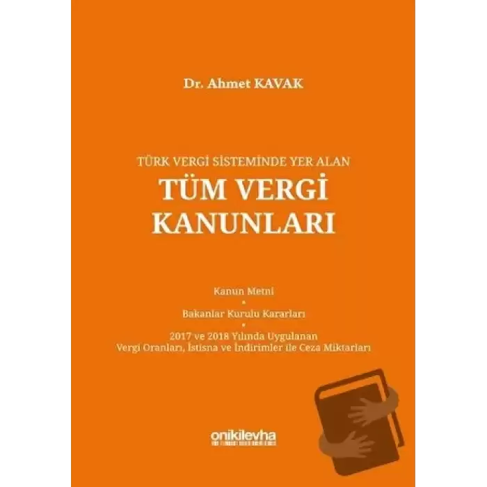 Türk Vergi Sisteminde Yer Alan Tüm Vergi Kanunları (Ciltli)