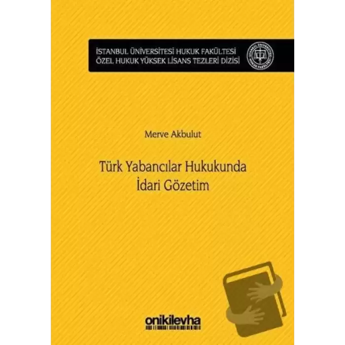 Türk Yabancılar Hukukunda İdari Gözetim (Ciltli)