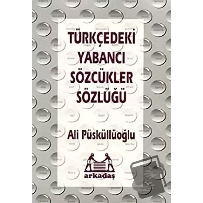 Türkçedeki Yabancı Sözcükler Sözlüğü