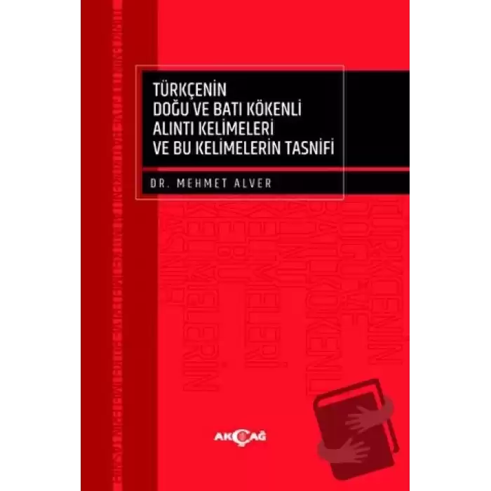 Türkçenin Doğu Ve Batı Kökenli Alıntı Kelimeleri Ve Bu Kelimelerin Tasnifi