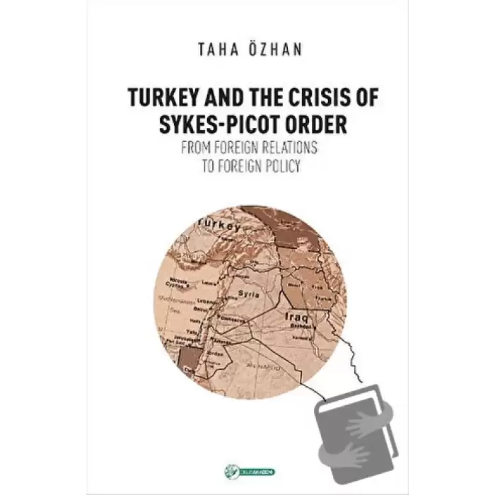 Turkey And The Crisis Of Sykes-Picot Order