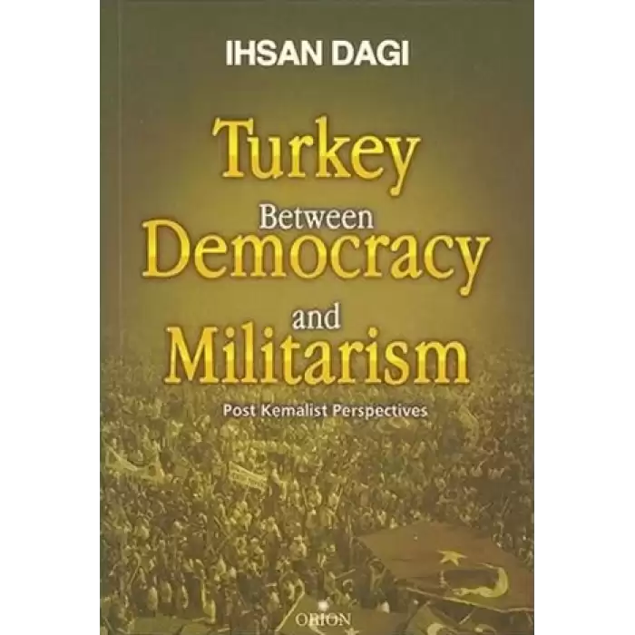 Turkey Between Democracy and Militarism