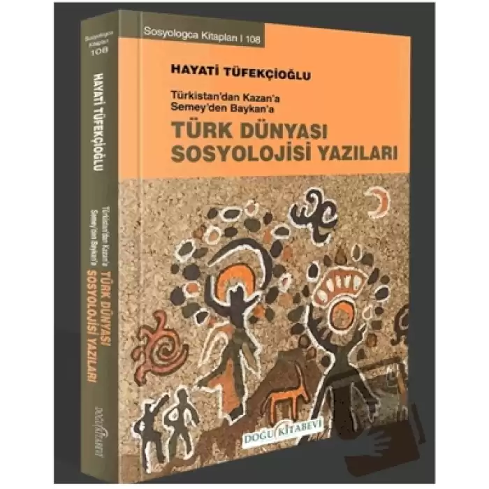 Türkistan’dan Kazan’a Semey’den Baykan’a Türk Dünyası Sosyoloji Yazıları