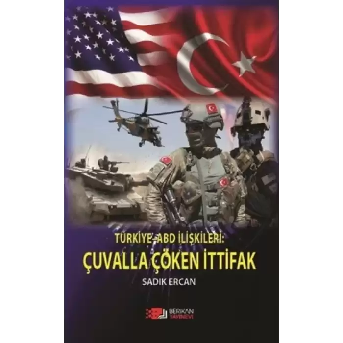 Türkiye ABD  İlişkileri : Çuvalla Çöken İttifak