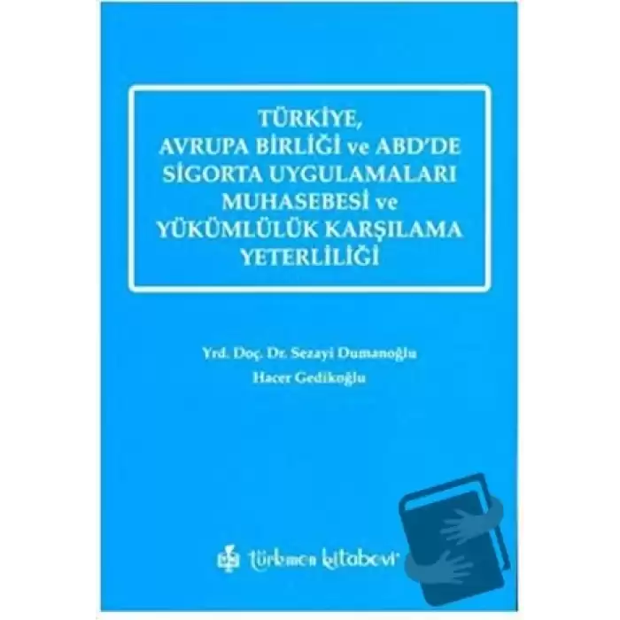 Türkiye, Avrupa Birliği ve ABD’de Sigorta Uygulamaları Muhasebesi ve Yükümlülük Karşılama Yeterliliği