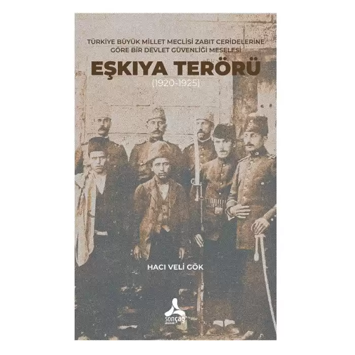 Türkiye Büyük Millet Meclisi Zabıt Ceridelerine Göre Bir Devlet Güvenliği Meselesi: Eşkıya Terörü (1920-1925)