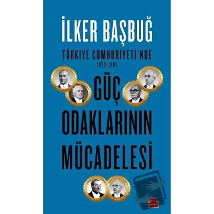 Türkiye Cumhuriyetinde 1923-1961 Güç Odaklarının Mücadelesi