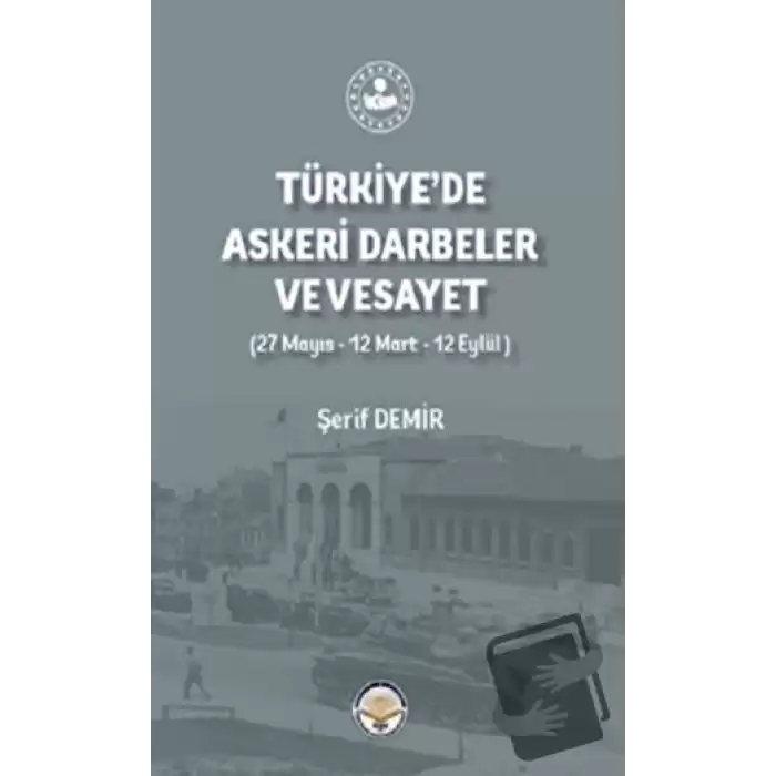 Türkiyede Askeri Darbeler Ve Vesayet