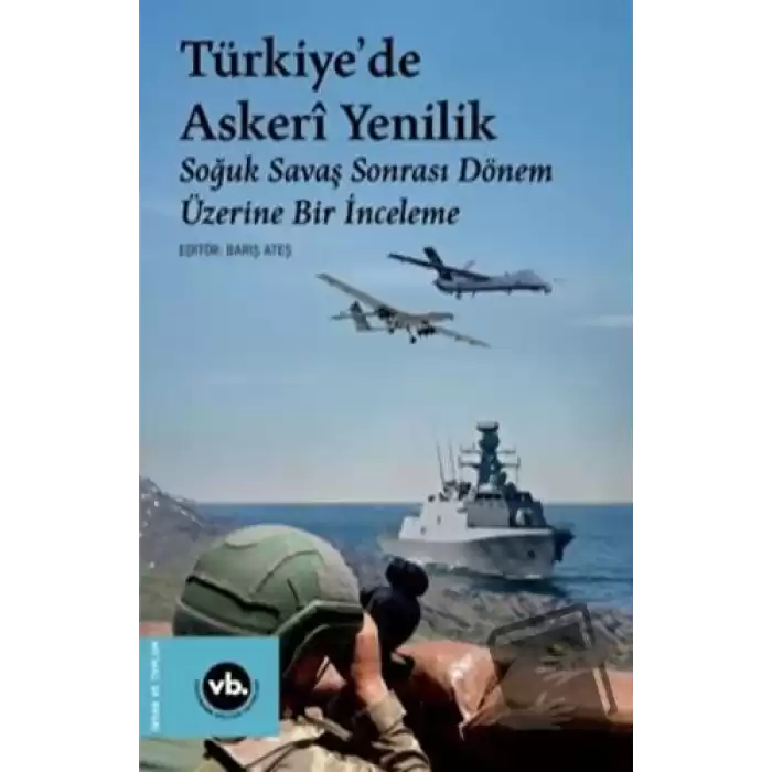 Türkiyede Askeri Yenilik - Soğuk Savaş Sonrası Dönem Üzerine Bir İnceleme