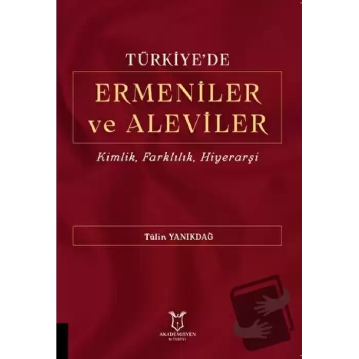 Türkiyede Ermeniler ve Aleviler Kimlik, Farklılık, Hiyerarşi