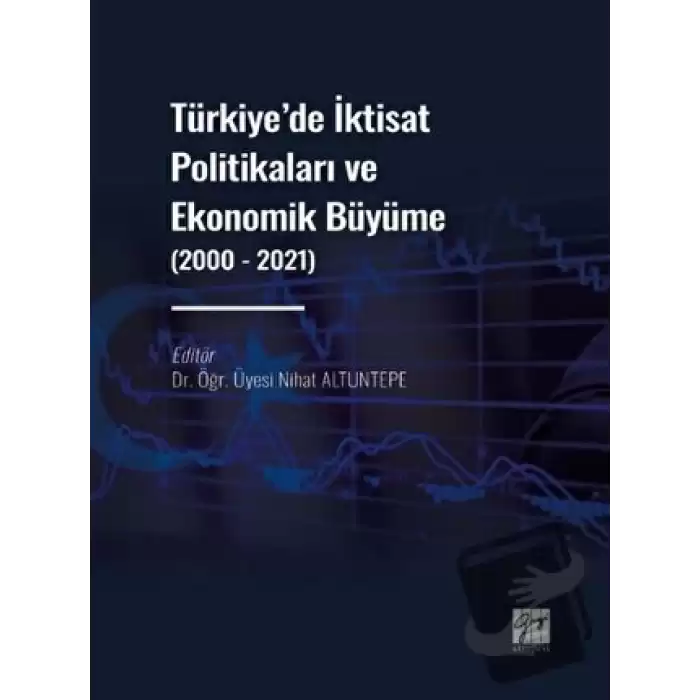 Türkiye de İktisat Politikaları ve Ekonomik Büyüme (2000 - 2021)