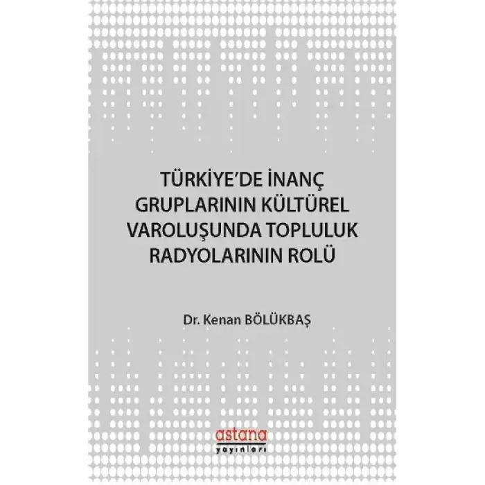 Türkiyede İnanç Gruplarının Kültürel Varoluşunda Topluluk Radyolarının Rolü