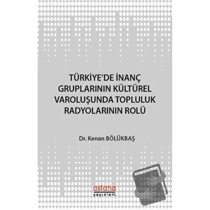 Türkiyede İnanç Gruplarının Kültürel Varoluşunda Topluluk Radyolarının Rolü