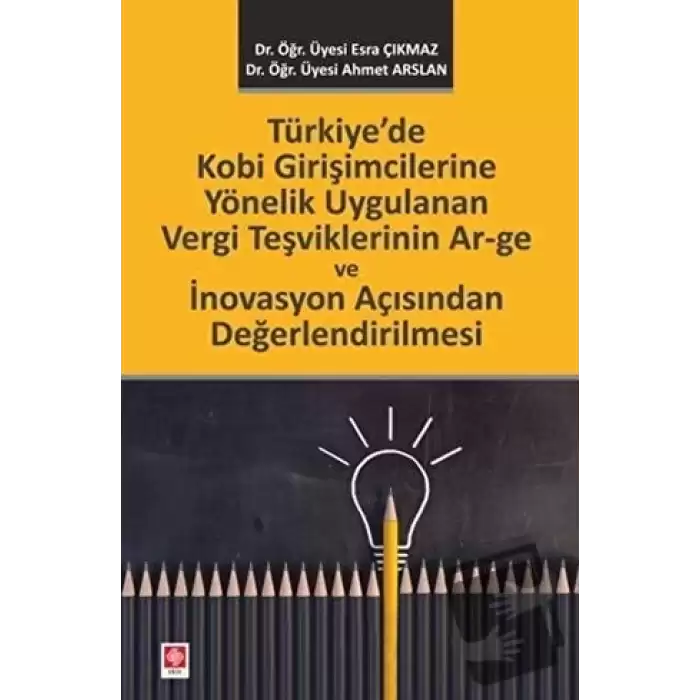 Türkiyede Kobi Girişimcilerine Yönelik Uygulanan Vergi Teşviklerinin Ar–ge ve İnovasyon Açısından Değerlendirilmesi