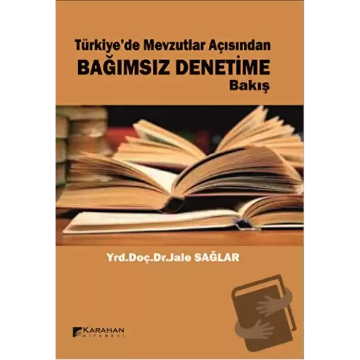 Türkiyede Mevzutlar Açısından Bağımsız Denetime Bakış