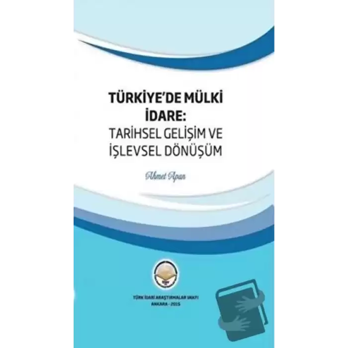 Türkiyede Mülki İdare: Tarihsel Gelişim ve İşlevsel Dönüşüm (Ciltli)