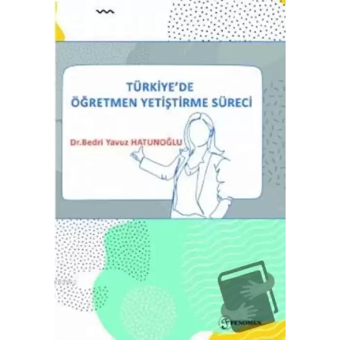 Türkiyede Öğretmen Yetiştirme Süreci