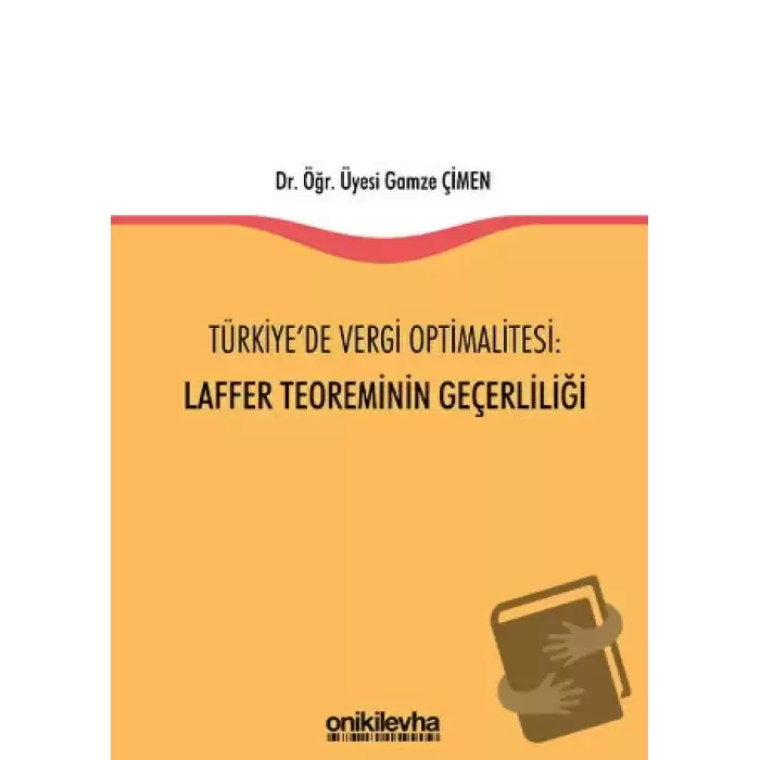 Türkiyede Vergi Optimalitesi: Laffer Teoreminin Geçerliliği