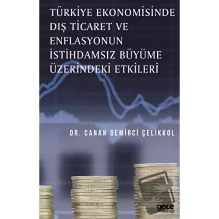 Türkiye Ekonomisinde Dış Ticaret ve Enflasyonun İstihdamsız Büyüme Üzerindeki Etkileri