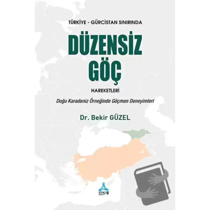 Türkiye - Gürcistan Sınırında Düzensiz Göç Hareketleri: Doğu Karadeniz Örneğinde Göçmen Deneyimleri