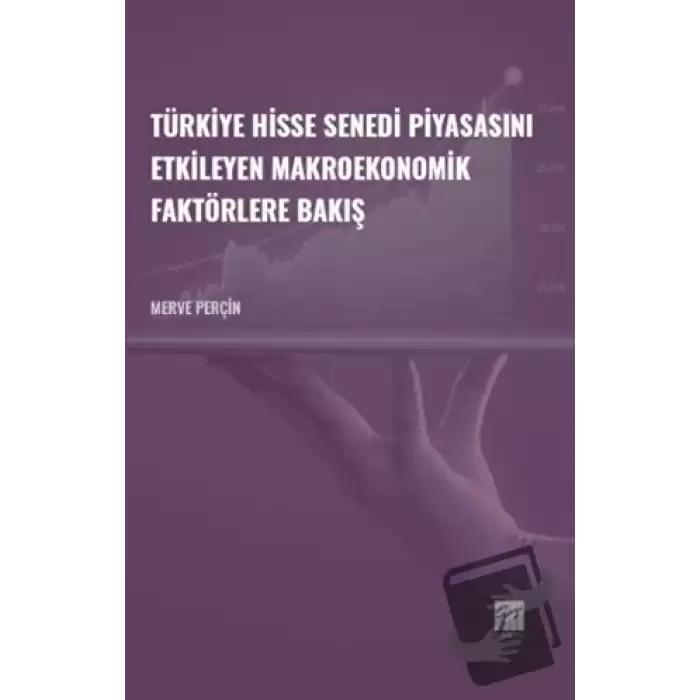 Türkiye Hisse Senedi Piyasasını Etkileyen Makroekonomik Faktörlere Bakış