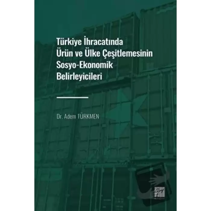 Türkiye İhracatında Ürün ve Ülke Çeşitlemesinin Sosyo-Ekonomik Belirleyicileri