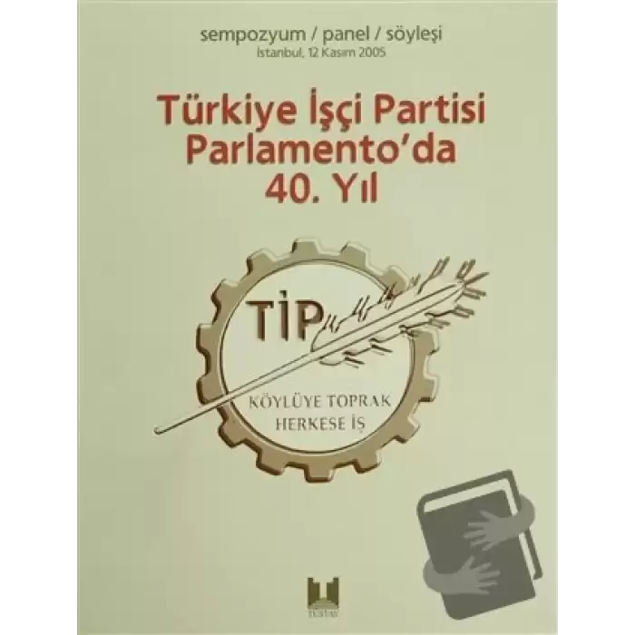 Türkiye İşçi Partisi Parlamento’da 40. Yıl