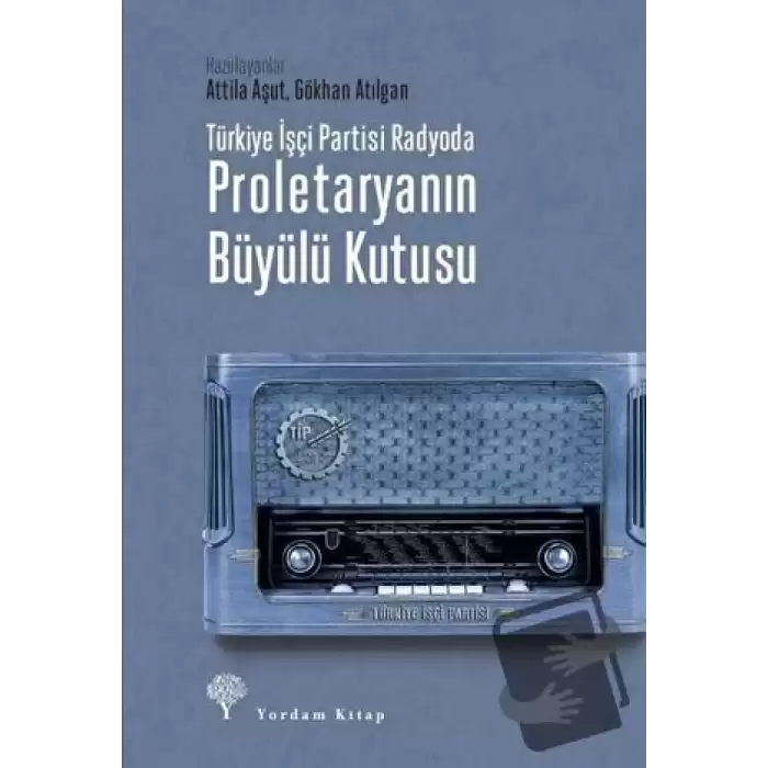 Türkiye İşçi Partisi Radyoda Proletaryanın Büyülü Kutusu