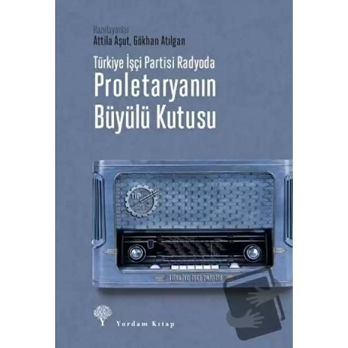 Türkiye İşçi Partisi Radyoda Proletaryanın Büyülü Kutusu (Ciltli)