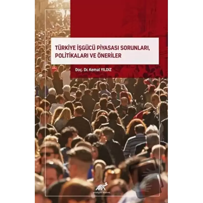 Türkiye İşgücü Piyasası Sorunları, Politikaları ve Öneriler