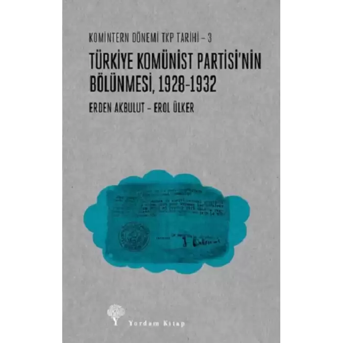 Türkiye Komünist Partisi’nin Bölünmesi 1928-1932 / Komintern Dönemi TKP Tarihi - 3