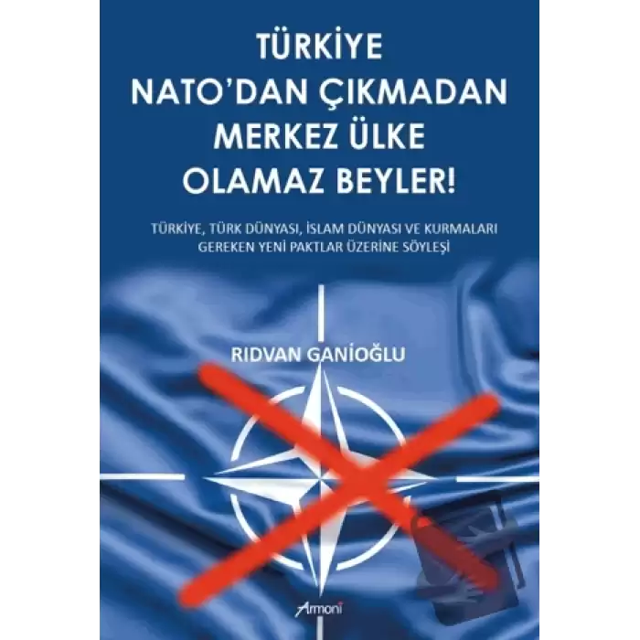 Türkiye Nato’dan Çıkmadan Merkez Ülke Olamaz Beyler