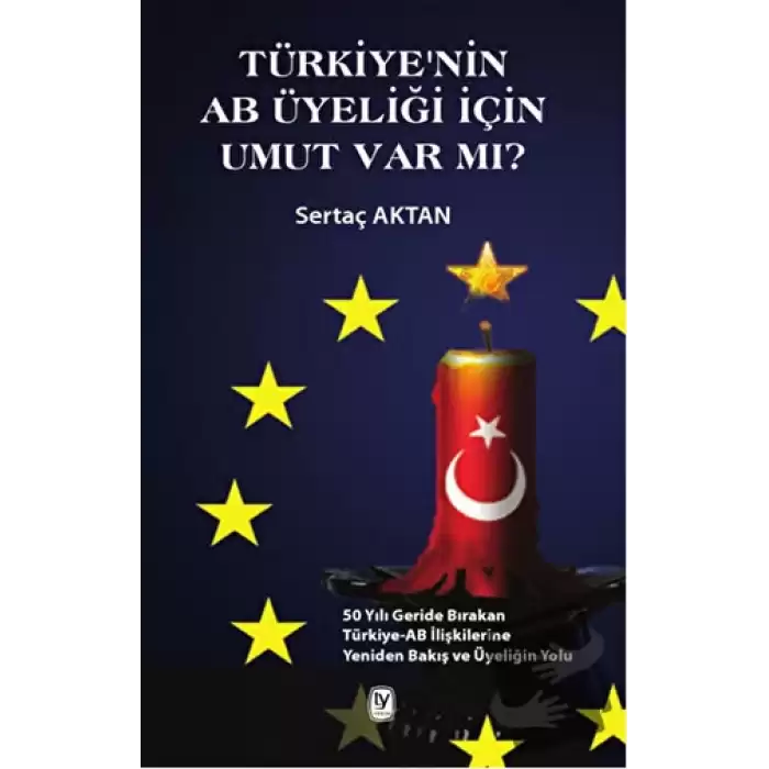 Türkiyenin AB Üyeliği için Umut Var mı?