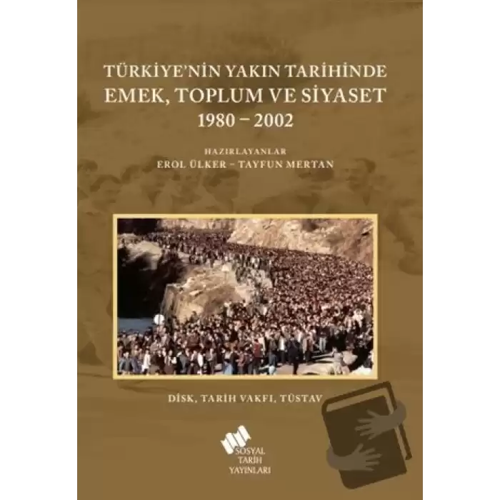 Türkiyenin Yakın Tarihinde Emek Toplum ve Siyaset 1980-2002