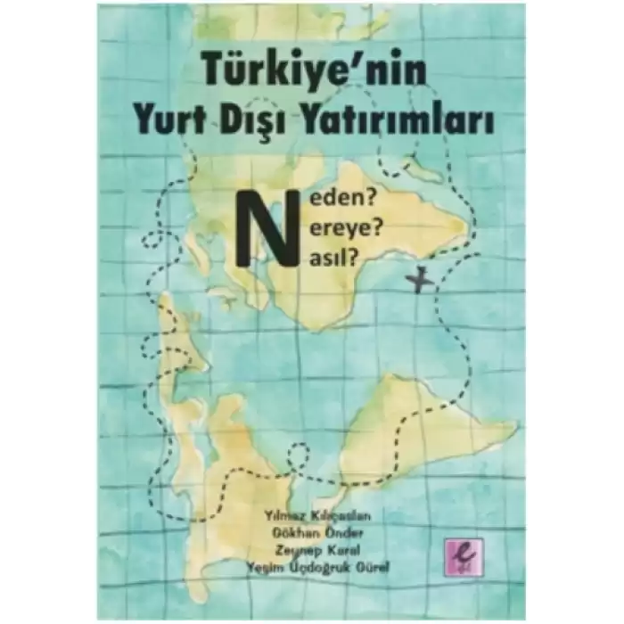 Türkiyenin Yurt Dışı Yatırımları: Neden? Nereye? Nasıl?