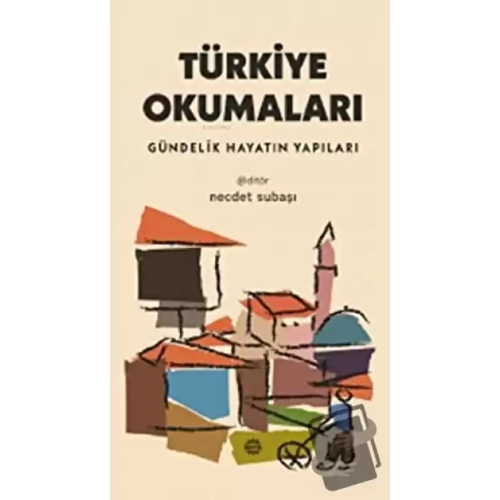 Türkiye Okumaları - Gündelik Hayatın Yapıları