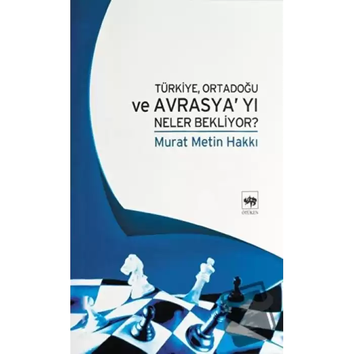 Türkiye, Ortadoğu ve Avrasya’yı Neler Bekliyor?