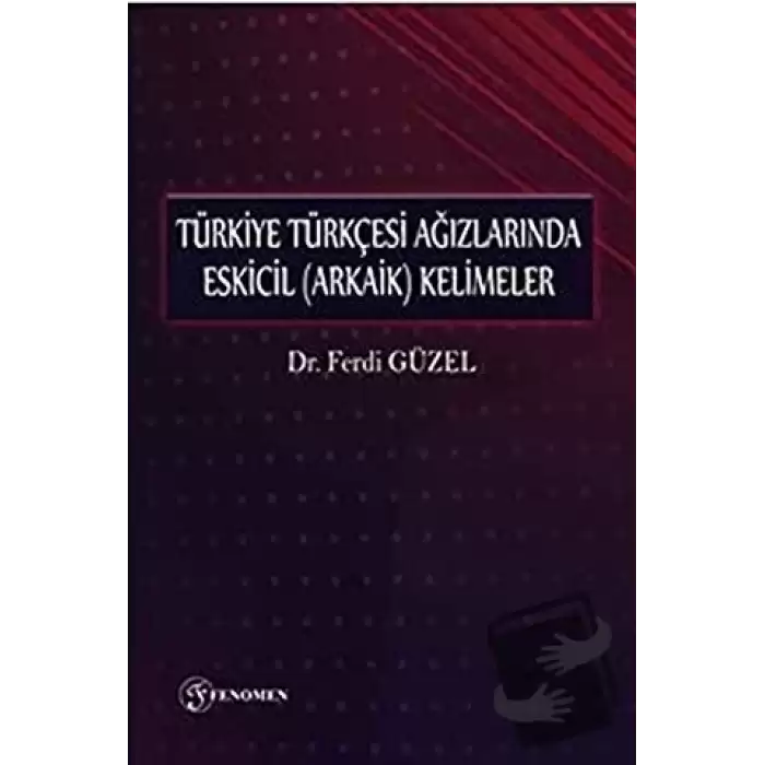 Türkiye Türkçesi Ağızlarında Eskicil (Arkaik) Kelimeler