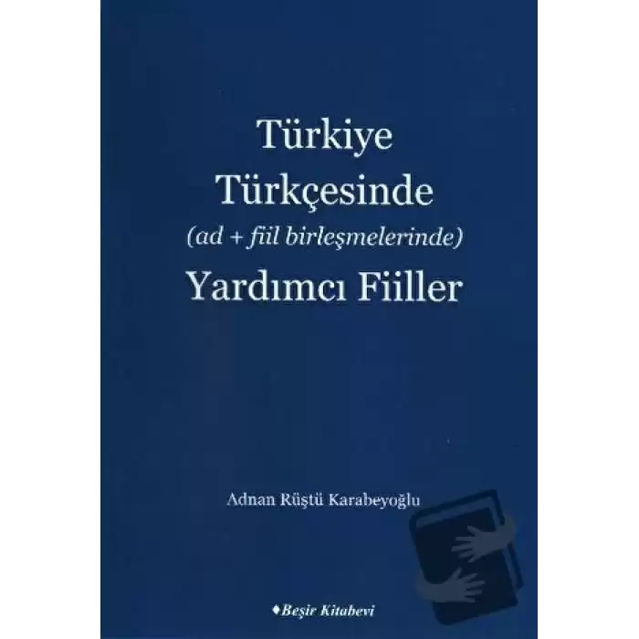 Türkiye Türkçesinde Ad Fiil Birleşmelerinde Yardımcı Fiiller