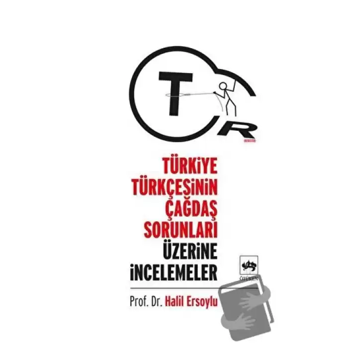 Türkiye Türkçesinin Çağdaş Sorunları Üzerine İncelemeler