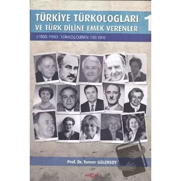 Türkiye Türkologları ve Türk Diline Emek Verenler Cilt:1