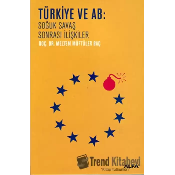 Türkiye ve AB: Soğuk Savaş Sonrası İlişkiler