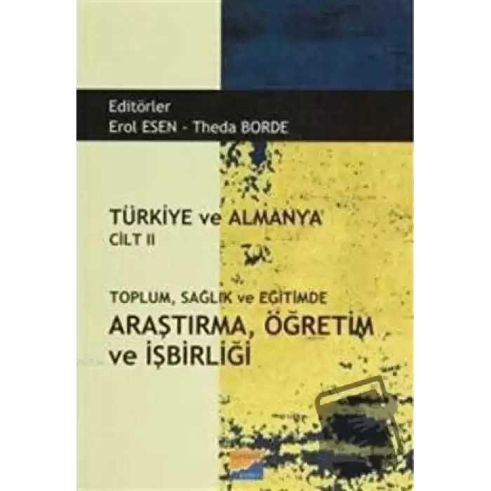 Türkiye ve Almanya Cilt: 2 Toplum Sağlık ve Eğitimde Araştırma Öğretim ve İşbirliği