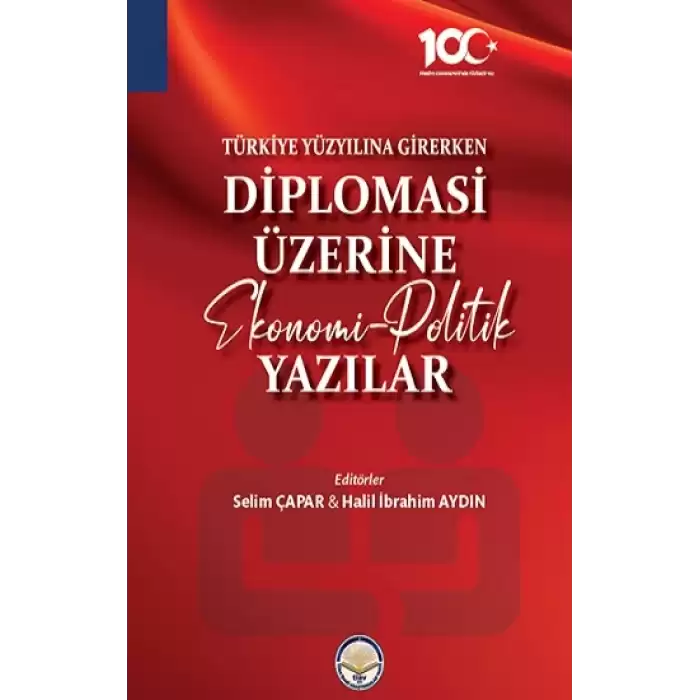 Türkiye Yüzyılına Girerken  Diplomasi Üzerine Ekonomi-Politik Yazılar