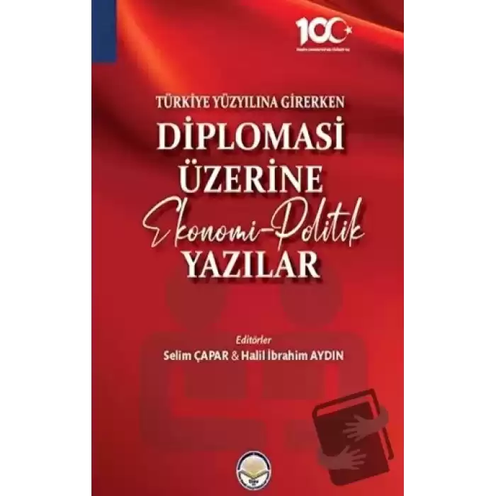 Türkiye Yüzyılına Girerken Diplomasi Üzerine Ekonomi - Politik Yazılar