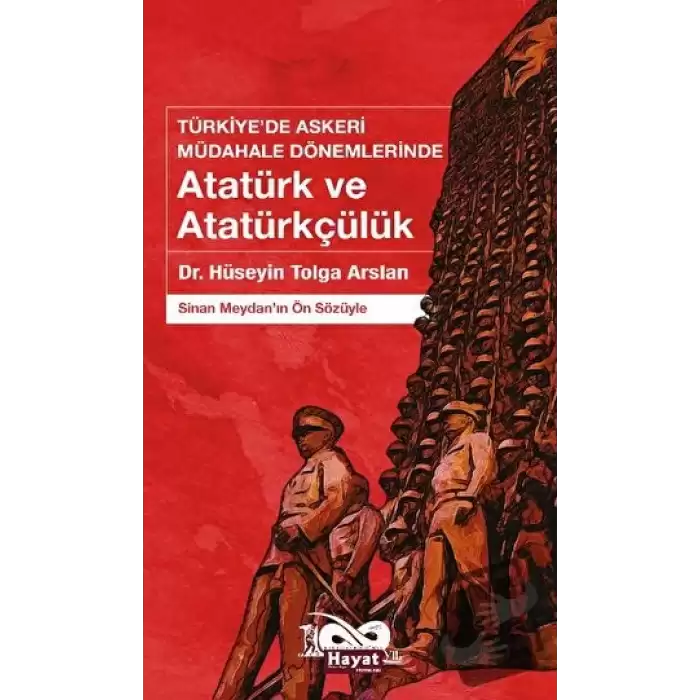 Türkiye’de Askeri Müdahale Dönemlerinde Atatürk ve Atatürkçülük