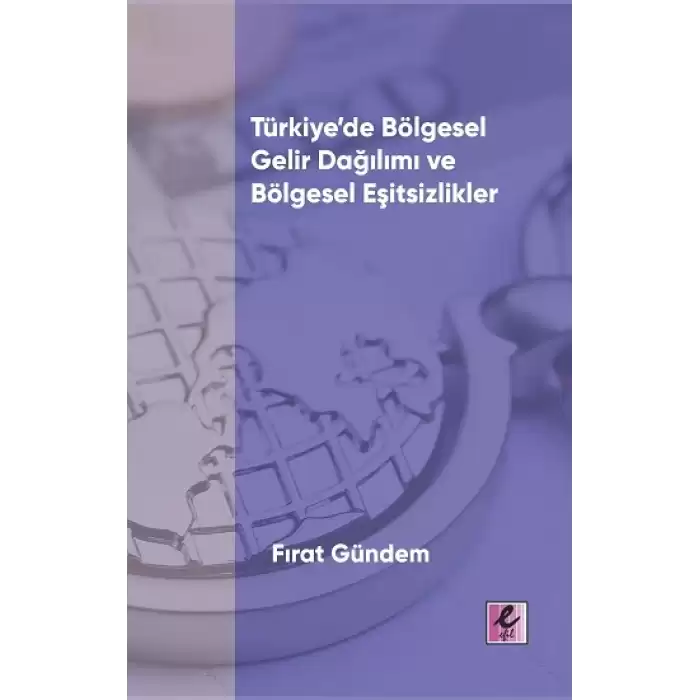 Türkiye’de Bölgesel Gelir Dağılımı ve Bölgesel Eşitsizlikler