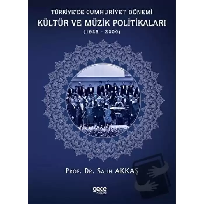 Türkiye’de Cumhuriyet Dönemi Kültür ve Müzik Politikaları (1923-2000)