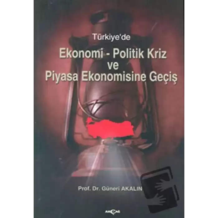 Türkiye’de Ekonomi-Politik Kriz ve Piyasa Ekonomisine Geçiş