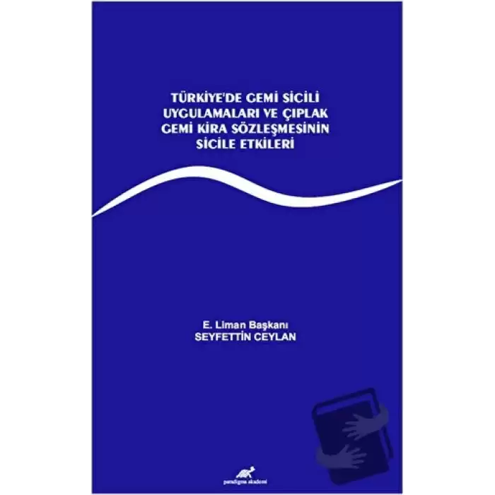 Türkiye’de Gemi Sicili Uygulamaları ve Çıplak Gemi Kira Sözleşmesinin Sicile Etkileri